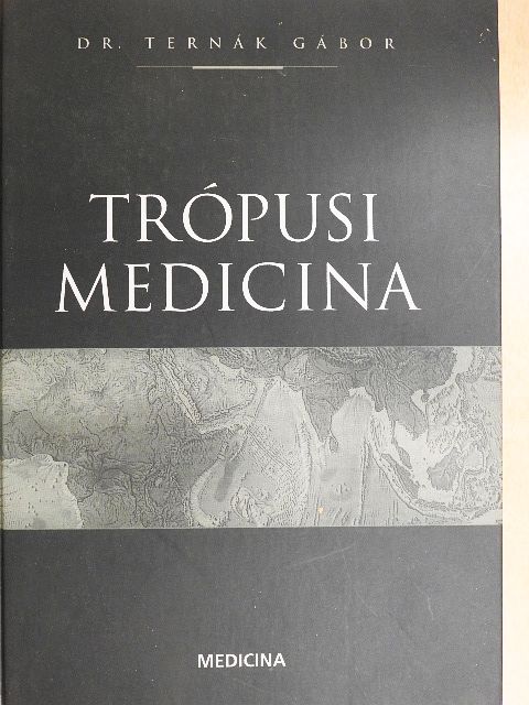 Dr. Ternák Gábor - Trópusi medicina [antikvár]