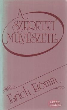 Erich Fromm - A szeretet művészete [antikvár]