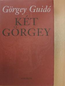 Görgey Guidó - Két Görgey [antikvár]