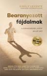Király Levente - Bearanyozott fájdalmak - A szenvedésből nyert belső erő