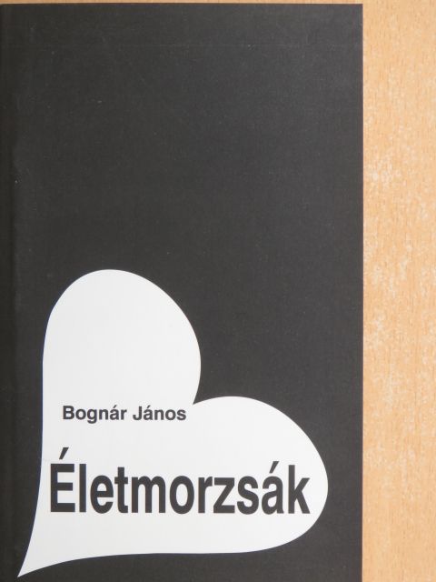 Bognár János - Életmorzsák [antikvár]