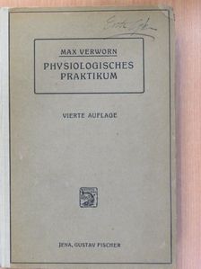 Max Verworn - Physiologisches praktikum für mediziner [antikvár]