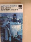 Wilhelm Raabe - Die Leute aus dem Walde, ihre Sterne, Wege und Schicksale [antikvár]