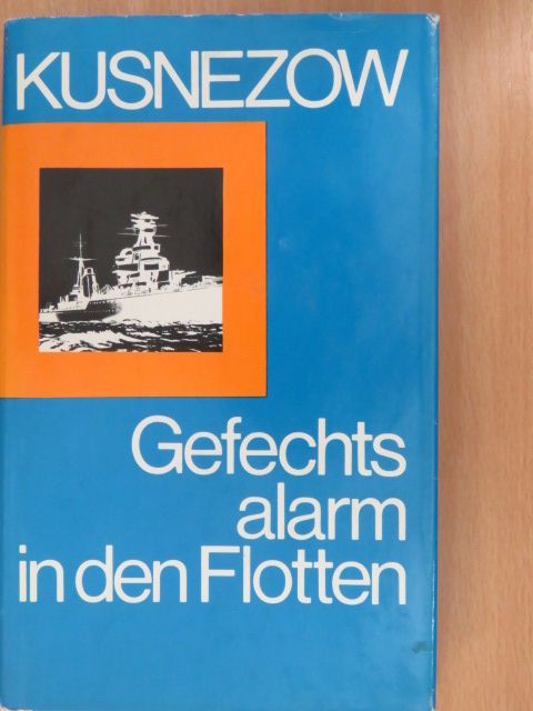 N. G. Kusnezow - Gefechtsalarm in den Flotten [antikvár]