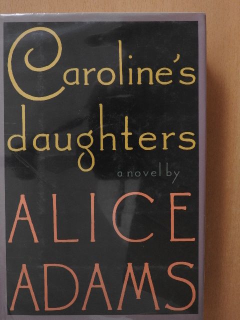 Alice Adams - Caroline's daughters [antikvár]