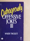 Maude Thickett - Outrageously Offensive Jokes III. [antikvár]