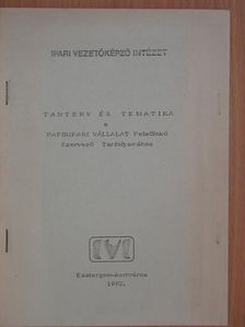 Hegedüs Tibor - Tanterv és tematika a Papíripari Vállalat Felsőfokú Szervező Tanfolyamához [antikvár]