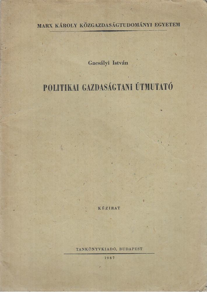 Gacsályi István - Politikai gazdaságtani útmutató [antikvár]