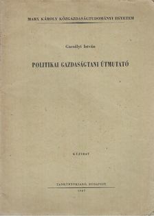 Gacsályi István - Politikai gazdaságtani útmutató [antikvár]
