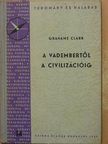 Grahame Clark - A vadembertől a civilizációig [antikvár]