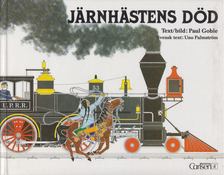 Paul Goble - Järnhästens död [antikvár]