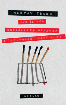 Hartay Csaba - Joe és Jen csodálatos utazása a gyilkolás terhe alatt [eKönyv: epub, mobi]