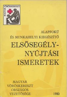 ILLÉS BÉLA - Alapfokú és munkahelyi kiegészítő elsősegélynyújtási ismeretek [antikvár]