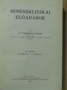 Dr. Verebély Tibor - Sebészklinikai előadások III. [antikvár]