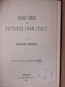 Charles Dickens - Hard times and Pictures from Italy [antikvár]