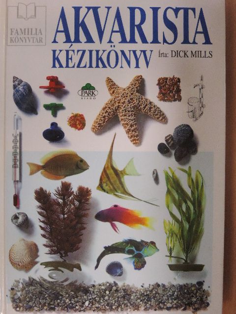 Dick Mills - Akvarista kézikönyv [antikvár]