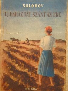 Mihail Solohov - Új barázdát szánt az eke [antikvár]
