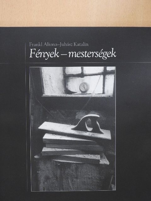 Frankl Aliona - Fények-mesterségek [antikvár]