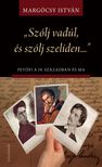 Margócsy István - "Szólj vadúl, és szólj szelíden..." Petőfi a 19. században és ma
