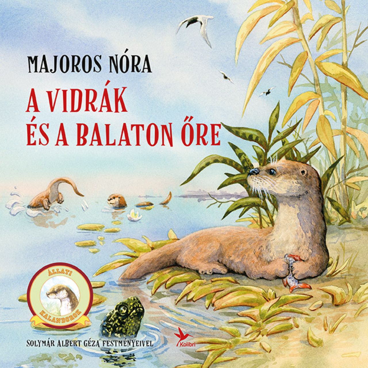 Majoros Nóra - A vidrák és a Balaton őre
