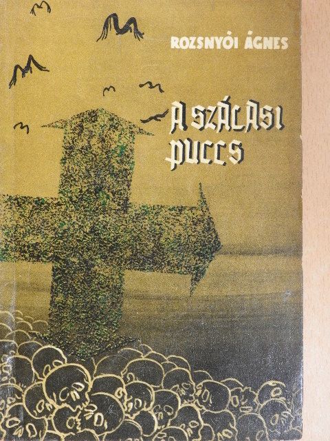 Rozsnyói Ágnes - A Szálasi-puccs [antikvár]