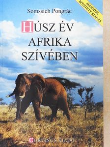 Somssich Pongrác - Húsz év Afrika szívében (dedikált példány) [antikvár]
