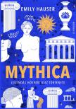 Emily Hauser - Mythica - Legendás hősnők igaz története -