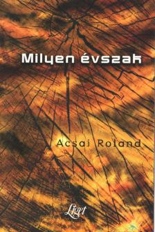 Acsai Roland - Milyen évszak [antikvár]