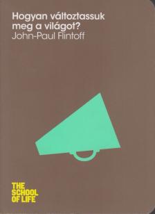 John-Paul Flintoff - Hogyan változtassuk meg a világot? [antikvár]