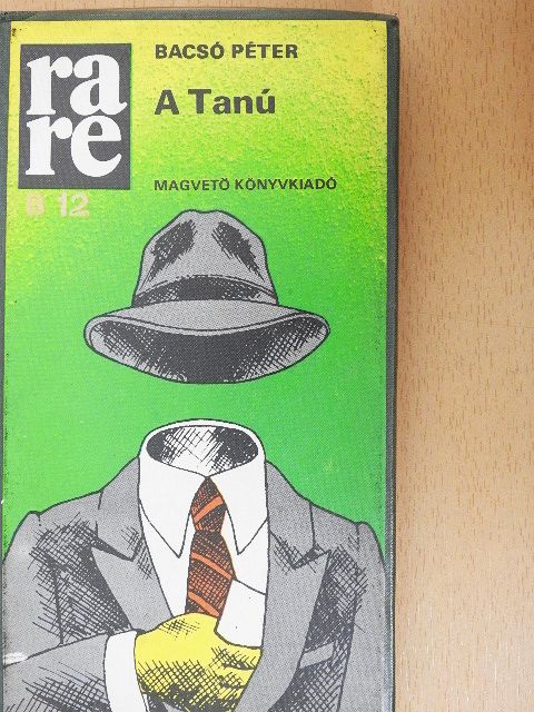 Bacsó Péter - A Tanú [antikvár]