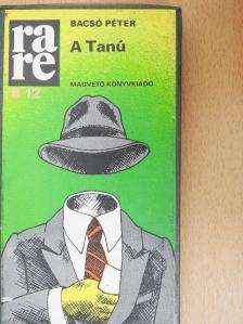 Bacsó Péter - A Tanú [antikvár]