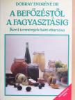 Dr. Dobray Endréné - A befőzéstől a fagyasztásig [antikvár]