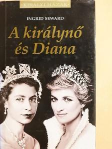 Ingrid Seward - A királynő és Diana [antikvár]