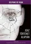 Delphine de Vigan - Igaz történet alapján [antikvár]