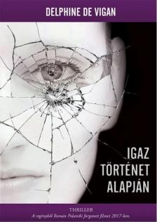 Delphine de Vigan - Igaz történet alapján [antikvár]