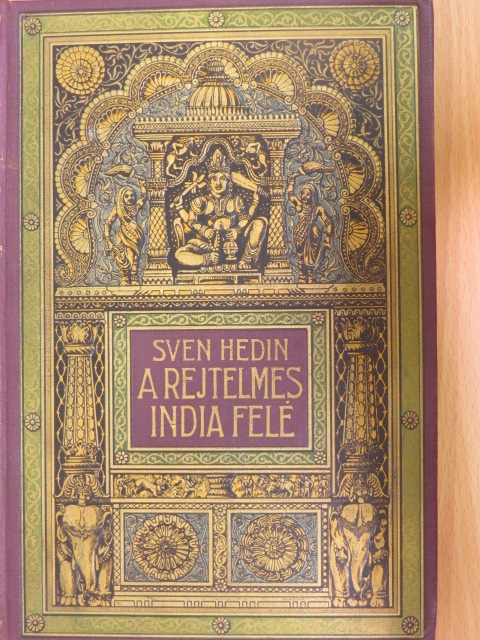 Sven Hedin - A rejtelmes India felé I. [antikvár]