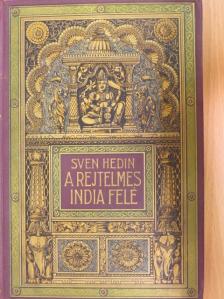 Sven Hedin - A rejtelmes India felé I. [antikvár]