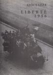 Szőcs Géza - Liberté 1956 (dedikált) [antikvár]
