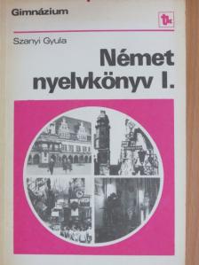 Szanyi Gyula - Német nyelvkönyv I. [antikvár]