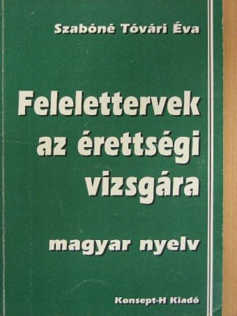 Szabóné Tóvári Éva - Felelettervek az érettségi vizsgára - Magyar nyelv [antikvár]