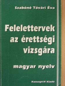 Szabóné Tóvári Éva - Felelettervek az érettségi vizsgára - Magyar nyelv [antikvár]