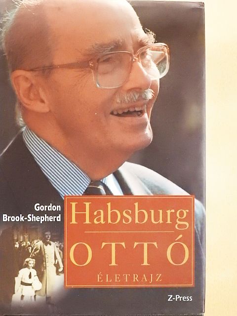 Gordon Brook-Shepherd - Habsburg Ottó [antikvár]