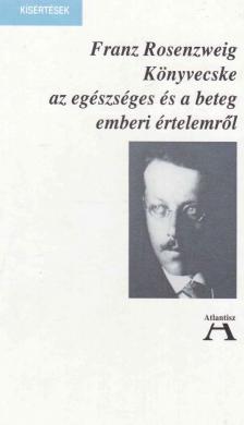 ROSENZWEIG, FRANZ - Könyvecske az egészséges és a beteg emberi értelemről [antikvár]