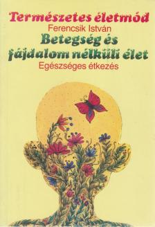 Ferencsik István - Betegség és fájdalom nélküli élet [antikvár]