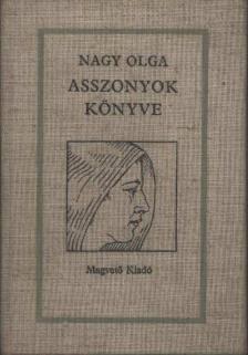 Nagy Olga - Asszonyok könyve [antikvár]