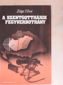 Zsiga Tibor - A szentgotthárdi fegyverbotrány [antikvár]