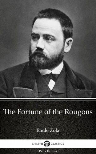 Émile Zola - The Fortune of the Rougons by Emile Zola (Illustrated) [eKönyv: epub, mobi]