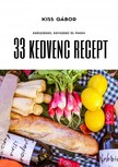 Kiss Gábor - 33 kedvenc recept - Bevezetés az egészséges táplálkozásba [eKönyv: epub, mobi]