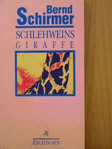 Bernd Schirmer - Schlehweins Giraffe [antikvár]