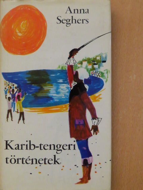 Anna Seghers - Karib-tengeri történetek [antikvár]